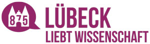 Lübeck liebt Wissenschaft - 875 Jahre Hansestadt Lübeck Lübeck liebt Wissenschaft - 875 Jahre Hansestadt Lübeck